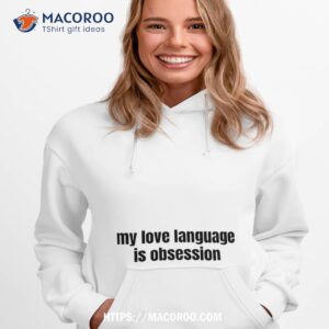 My Love Language Is Obsession Shirt