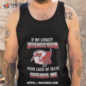 My Loyalty And Your Lack Of Taste Tampa Bay Buccaneers 2023 Tank Top