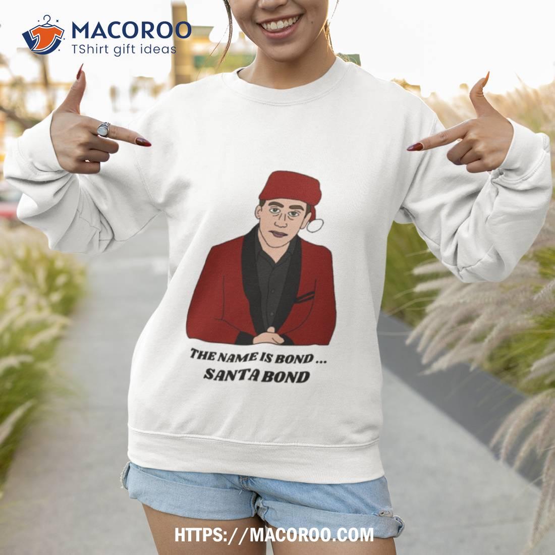 My Name Is Santa Bond Christmas The Office Shirt My Name Is Santa Bond Christmas The Office Shirt