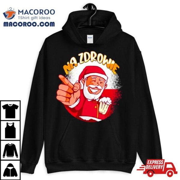 Na Zdrowie Santa Drink Beer Shirt