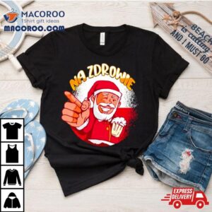 Na Zdrowie Santa Drink Beer Tshirt