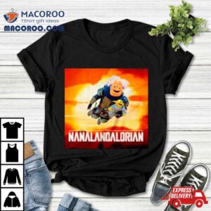 Nanalan The Nanalandalorian Tshirt