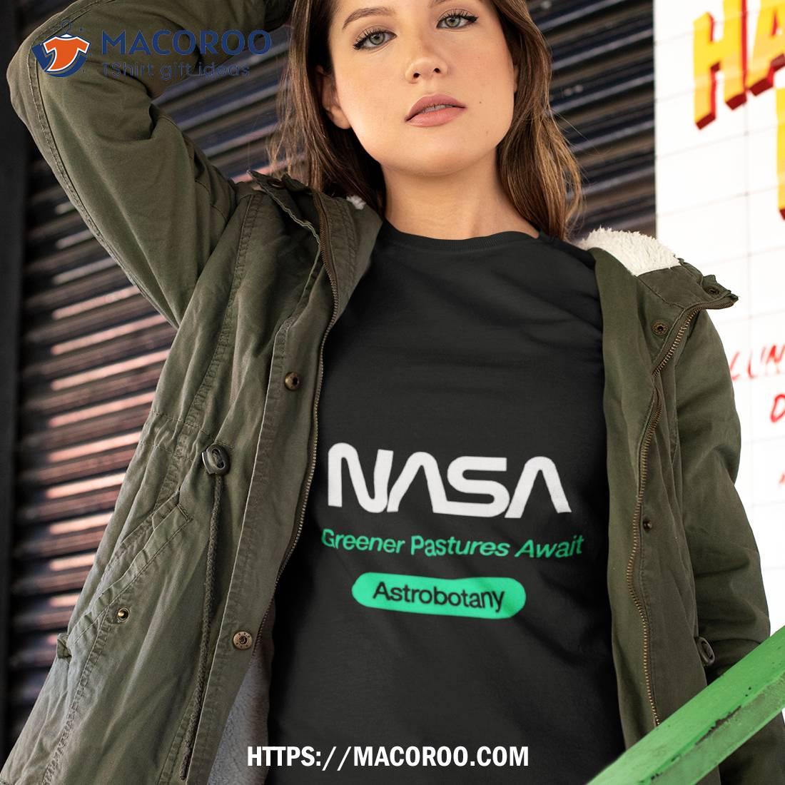 Nasa Greener Pastures Await Astrobotany Shirt Nasa Greener Pastures Await Astrobotany Shirt