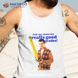 Nathan Fielder Ask Me About My Really Good Grades Shirt 3 Nathan Fielder Ask Me About My Really Good Grades Tank Top 3