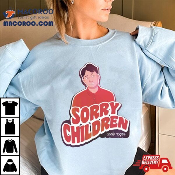 Naughty Uncle Roger Says Sorry Children Shirt
