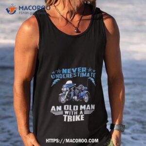 never underestimate an old man with a trike tee shirt tank top