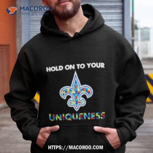new orleans saints nfl hold on to your uniqueness shirt hoodie