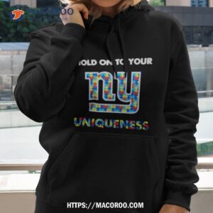 New York Giants Nfl Hold On To Your Uniqueness Shirt