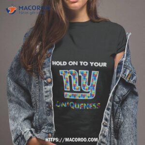 New York Giants Nfl Hold On To Your Uniqueness Shirt