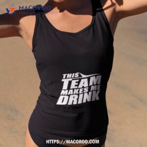 New York Jets This Team Makes Me Drink Shirt