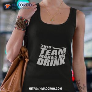 New York Jets This Team Makes Me Drink Tank Top 4
