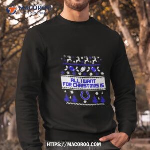 Nfl All I Want For Christmas Is Indianapolis Colts Sweatshirt