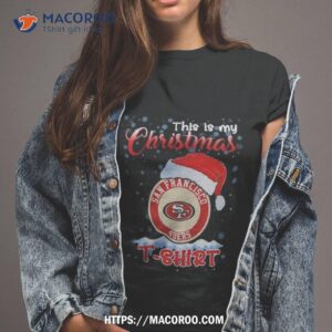 Nfl San Francisco 49ers This Is My Christmas 2023 Tshirt 2