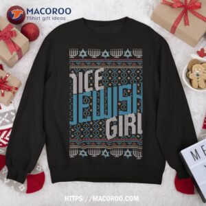 Nice Jewish Girl Jew Happy Hanukkah Ugly Christmas Sweater Sweatshirt