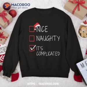 Nice Naughty It’s Complicated Christmas List For Santa Claus Sweatshirt