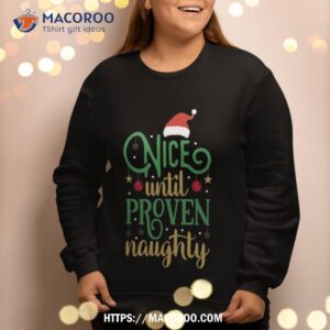 nice until proven naughty funny christmas sweatshirt sweatshirt 2