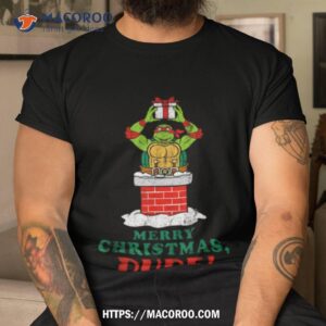 ninja turtles merry christmas dude shirt tshirt