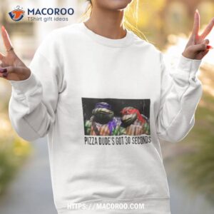 Ninja Turtles Pizza Dude S Got 30 Second Sweatshirt 2