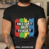 No Day But Today Vintage Shirt