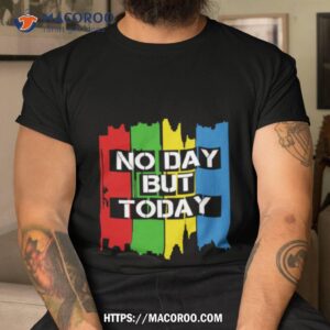 no day but today vintage shirt tshirt