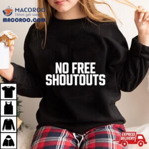 No Free Shoutouts T Shirt