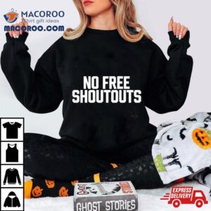 No Free Shoutouts Tshirt