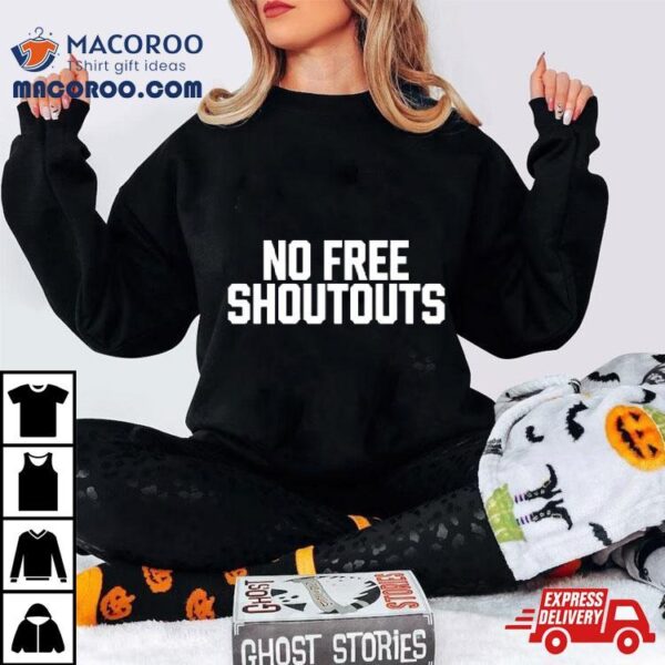 No Free Shoutouts T Shirt