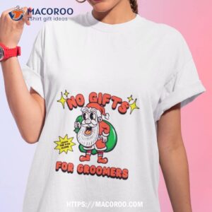 No Gifts For Groomers Christmas Shirt