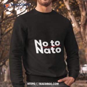 no nato no otan no war 2 shirt sweatshirt