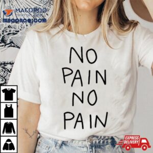 No Pain No Pain Classic Tshirt