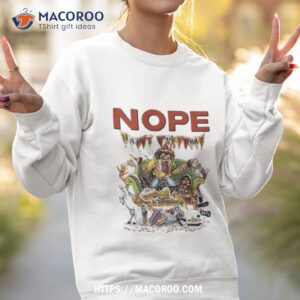 Nope Happy Birthday Gordy S Home Sweatshirt 2