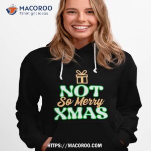 Not So Merry Xmas Shirt