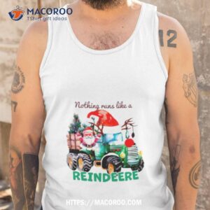 nothing runs like a reindeere santa tractor shirt tank top