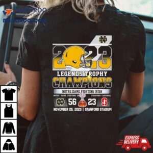 Notre Dame Fighting Irish Win 56 23 Stanford Cardinal 2023 Legends Trophy Champions Final Score Shirt