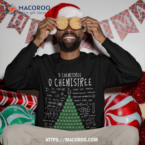 O Chemistree Funny Periodic Table Chemistry Christmas Tree Sweatshirt