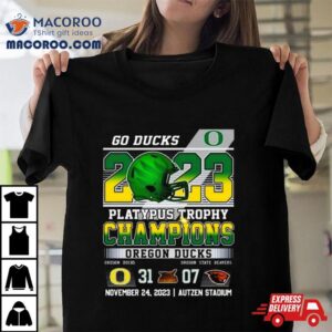 O Ducks 2023 Platypus Trophy Champions Oregon Ducks 31 – 07 Oregon State Beavers November 24 2023 Autzen Stadium T Shirt