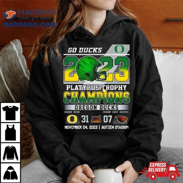 O Ducks 2023 Platypus Trophy Champions Oregon Ducks 31 – 07 Oregon State Beavers November 24 2023 Autzen Stadium T Shirt