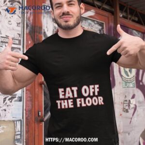Official Eat Off The Floor Uga Shirt
