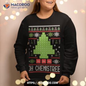 oh chemist tree chemistree funny science chemistry christmas sweatshirt sweatshirt 2 1