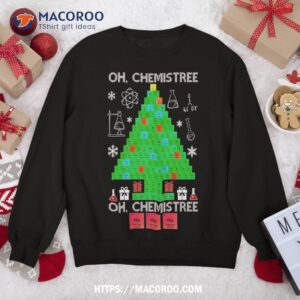 oh chemist tree chemistree funny science chemistry christmas sweatshirt sweatshirt