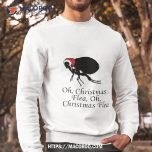 Oh Christmas Flea Funny Quote Sweatshirt
