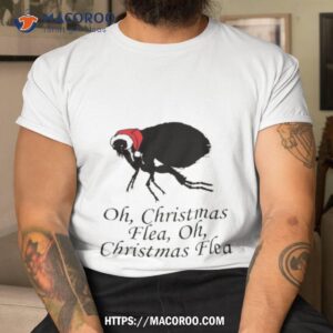 Oh Christmas Flea Funny Quote Tshirt