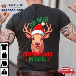 Oh Deer Christmas Is Here Shirt