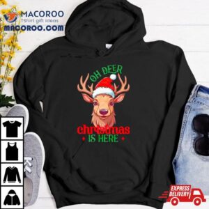 Oh Deer Christmas Is Here Tshirt