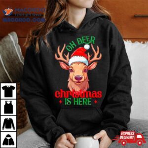 Oh Deer Christmas Is Here Tshirt