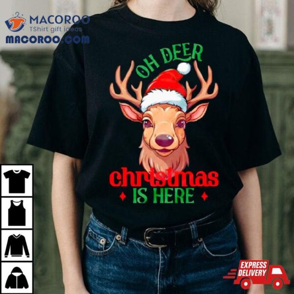 Oh Deer Christmas Is Here Shirt