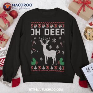 oh deer ugly christmas sweater funny gifts for sweatshirt sweatshirt