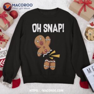 oh snap funny gingerbread man cookie christmas sweatshirt sweatshirt