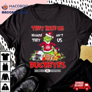 Ohio State Buckeyes Grinch They Hate Us Because Ain’t Us Buckeyes Christmas Shirt