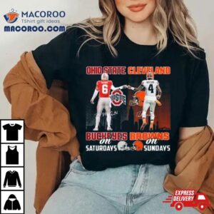 Ohio State Buckeyes On Saturday Cleveland Browns On Sundays Signatures Tshirt